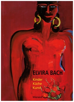 ELVIRA BACH - Kinder, Küche, Kunst